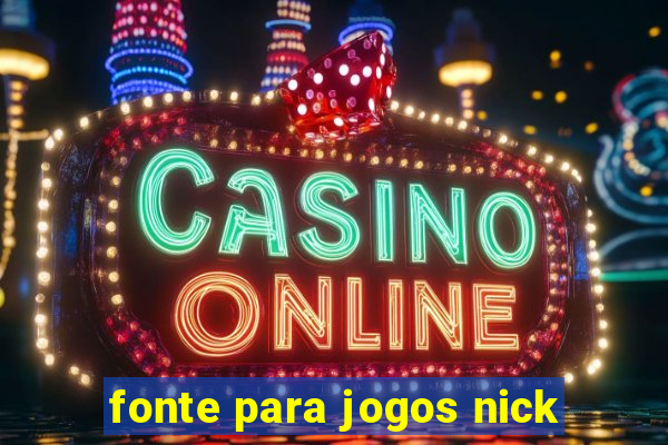 fonte para jogos nick